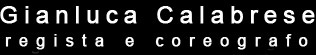 Gianluca Calabrese regista e coreografo